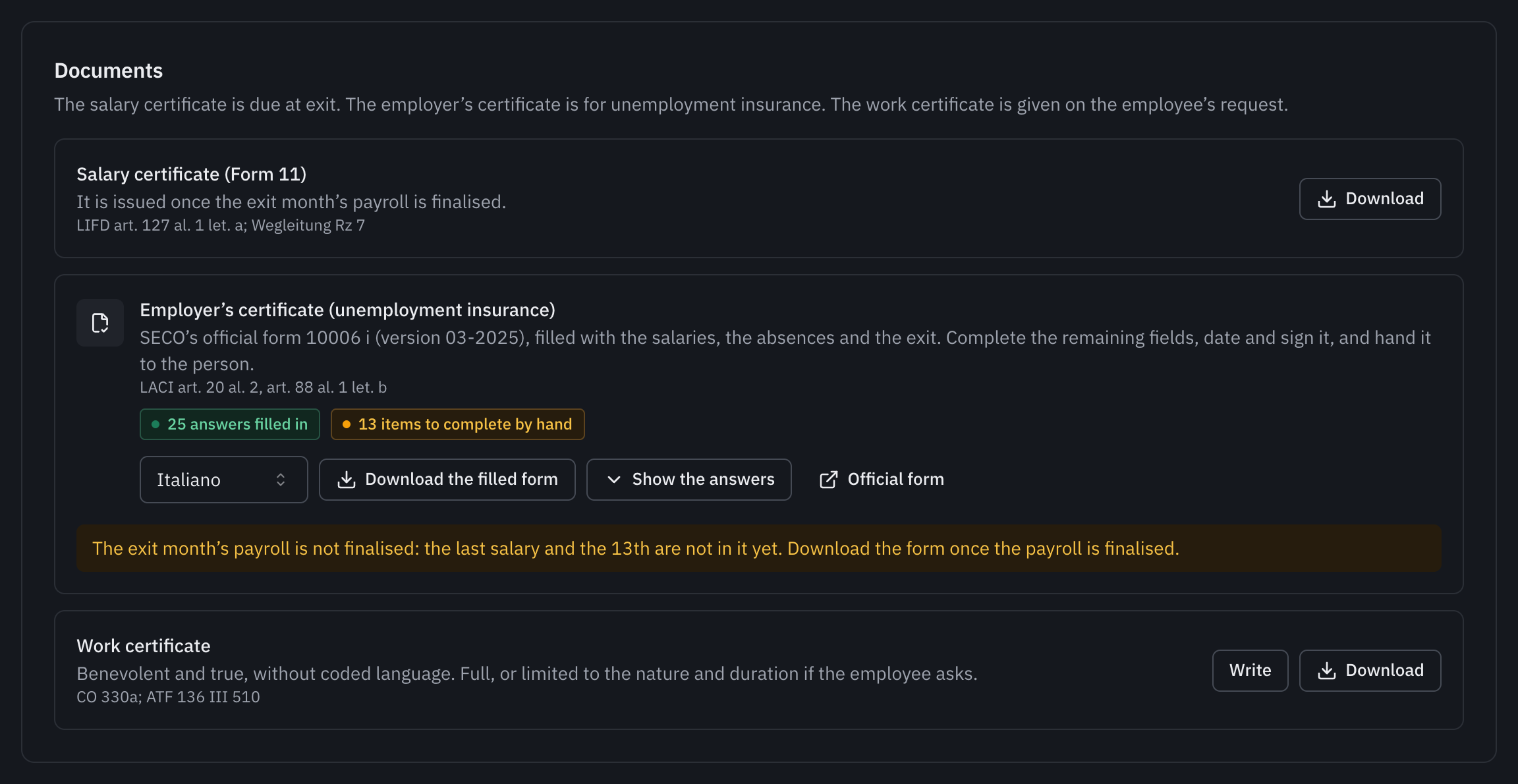 The exit’s documents: the salary certificate, issued as soon as the exit payroll is finalised, the employer’s certificate for unemployment insurance, the official form 10006 filled in, and the work certificate.
