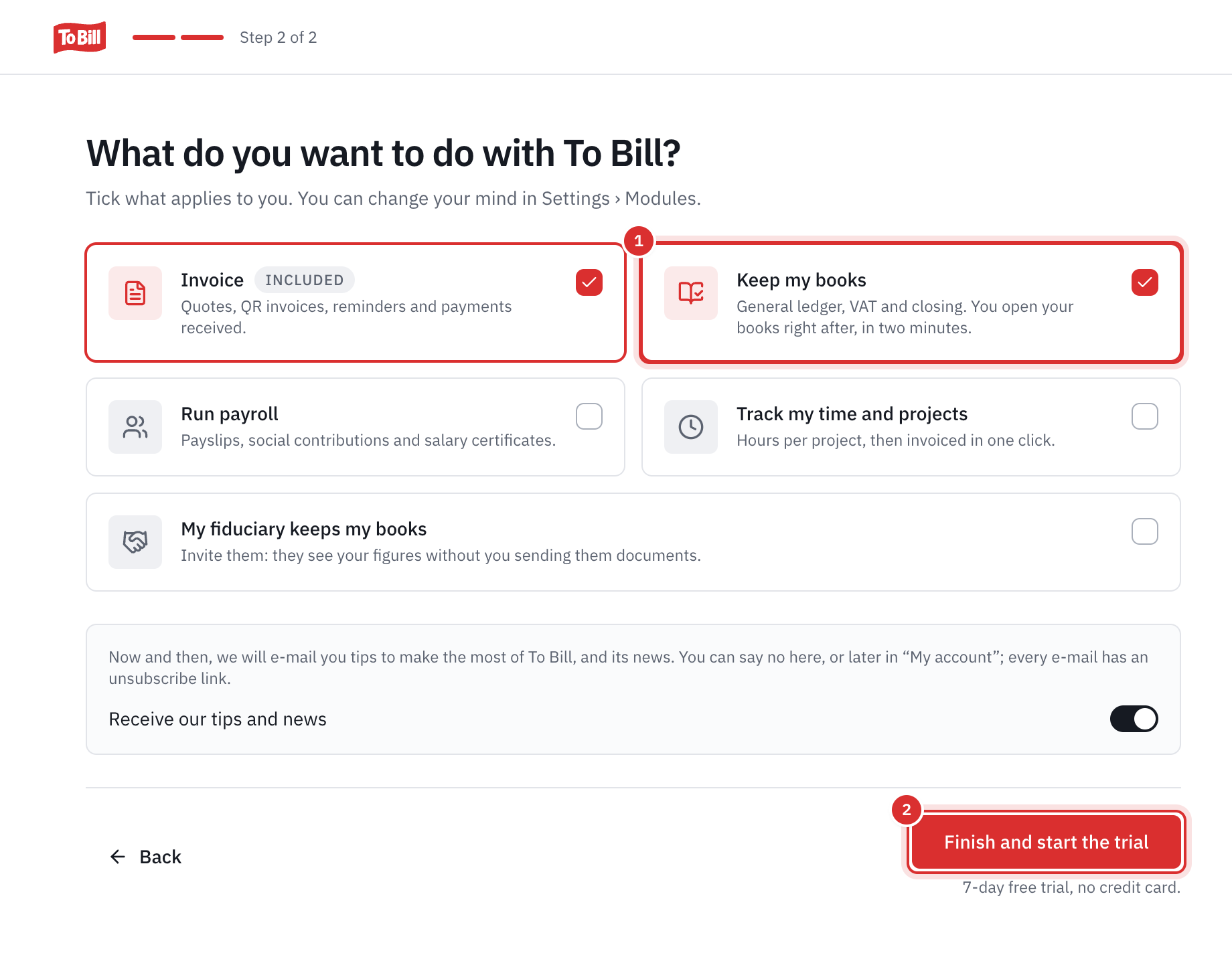The What do you want to do with To Bill? screen: Invoice included, Keep my books ticked, payroll, time and the fiduciary, the Receive our tips and news switch turned on, and the Finish and start the trial button.