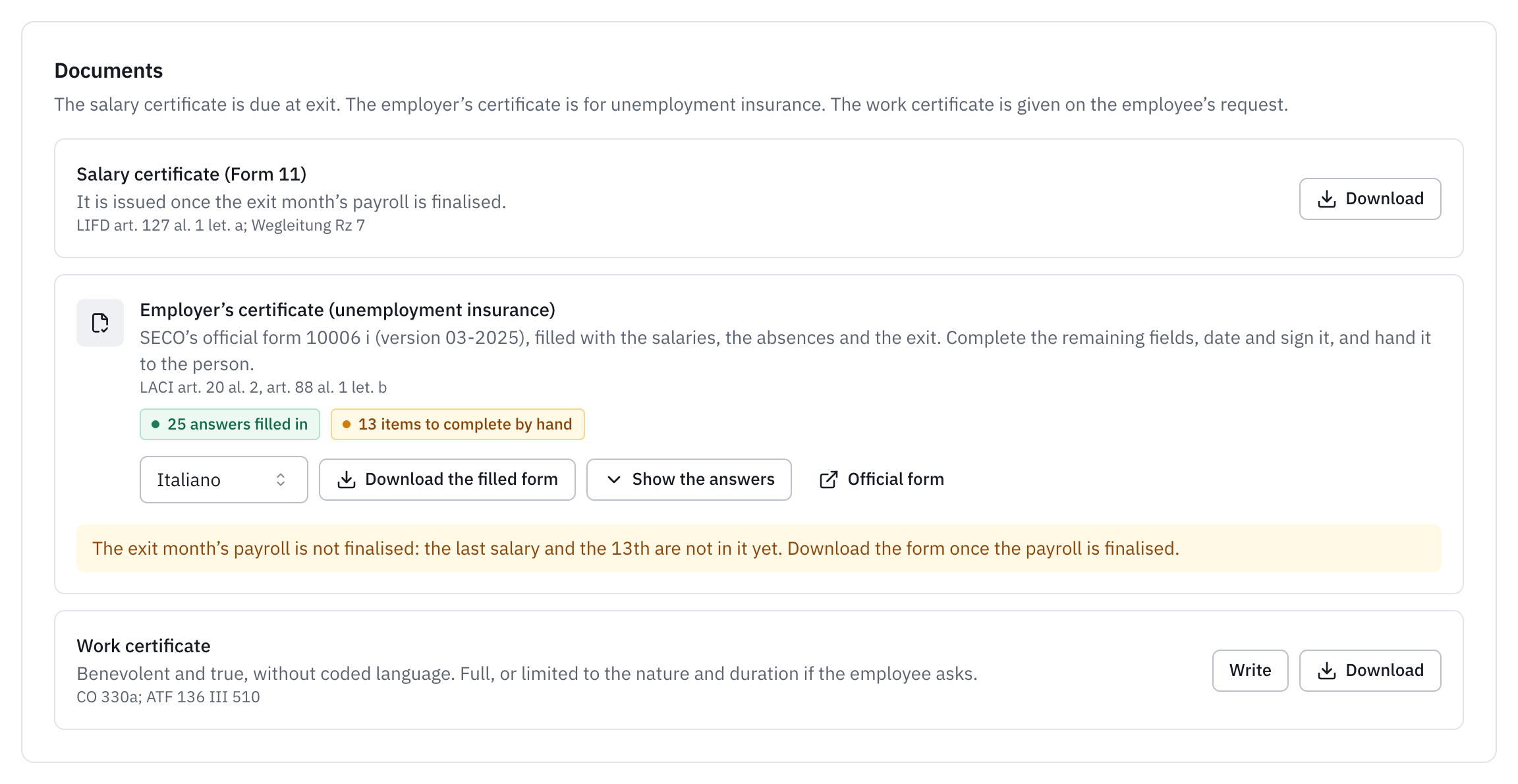 The exit’s documents: the salary certificate, issued as soon as the exit payroll is finalised, the employer’s certificate for unemployment insurance, the official form 10006 filled in, and the work certificate.