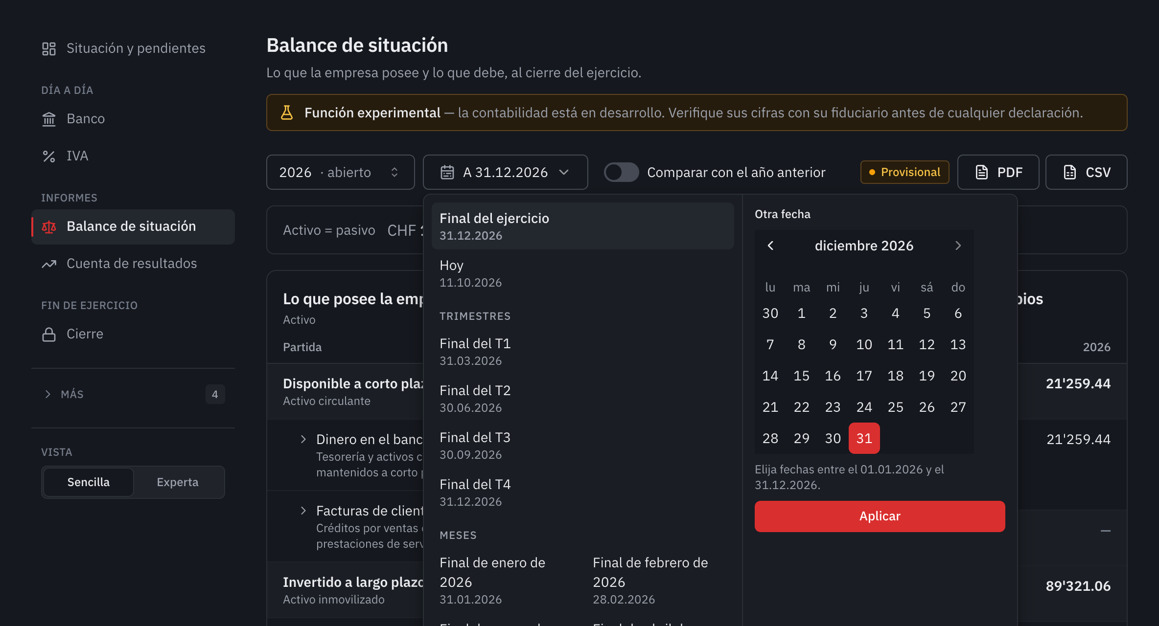 La elección de la fecha del balance: final del ejercicio, hoy, final de cada trimestre y de cada mes, u otra fecha en el calendario.