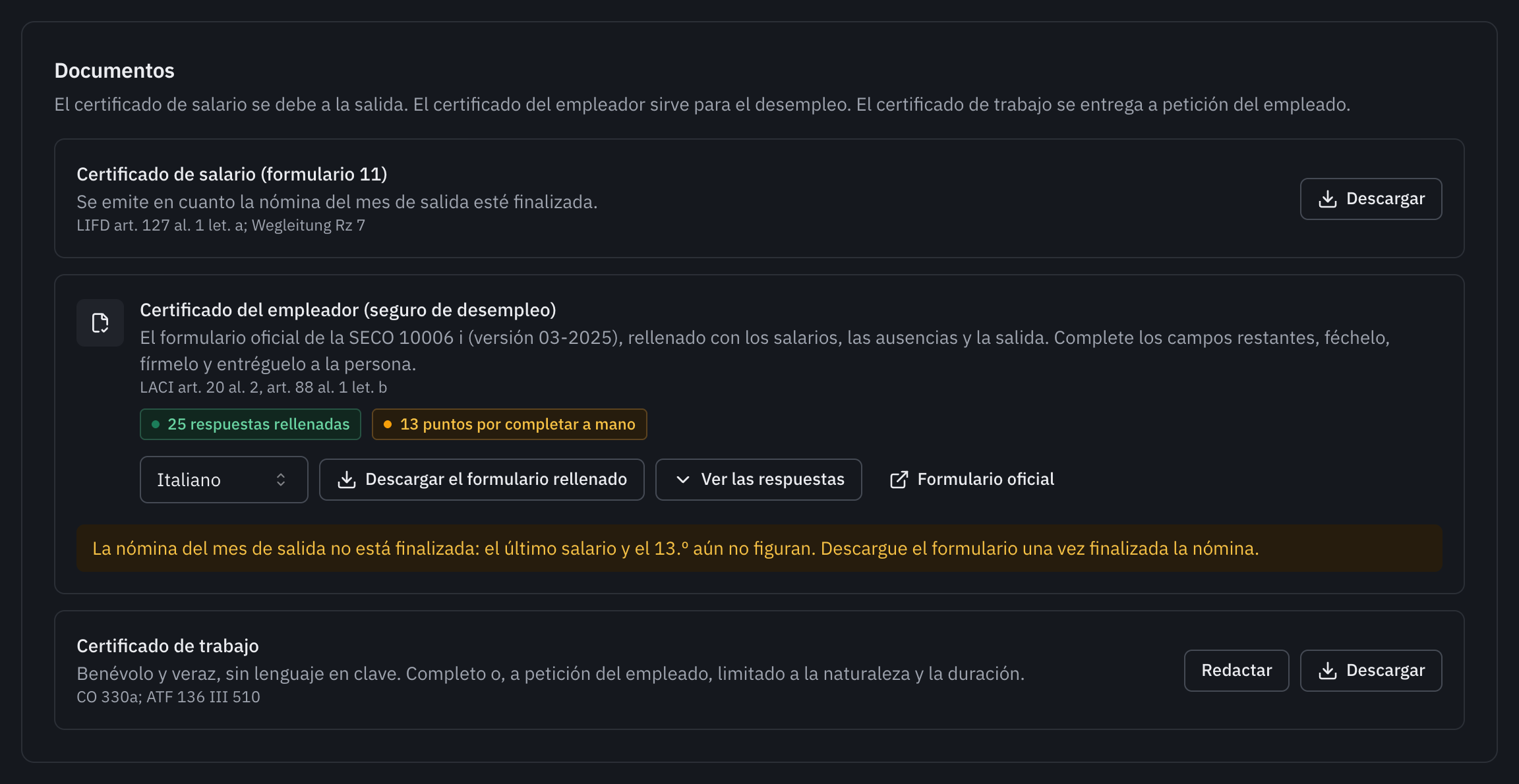 Los documentos de la salida: el certificado de salario, que se emite en cuanto la nómina de salida está finalizada, el certificado del empleador para el seguro de desempleo, el formulario oficial 10006 rellenado, y el certificado de trabajo.