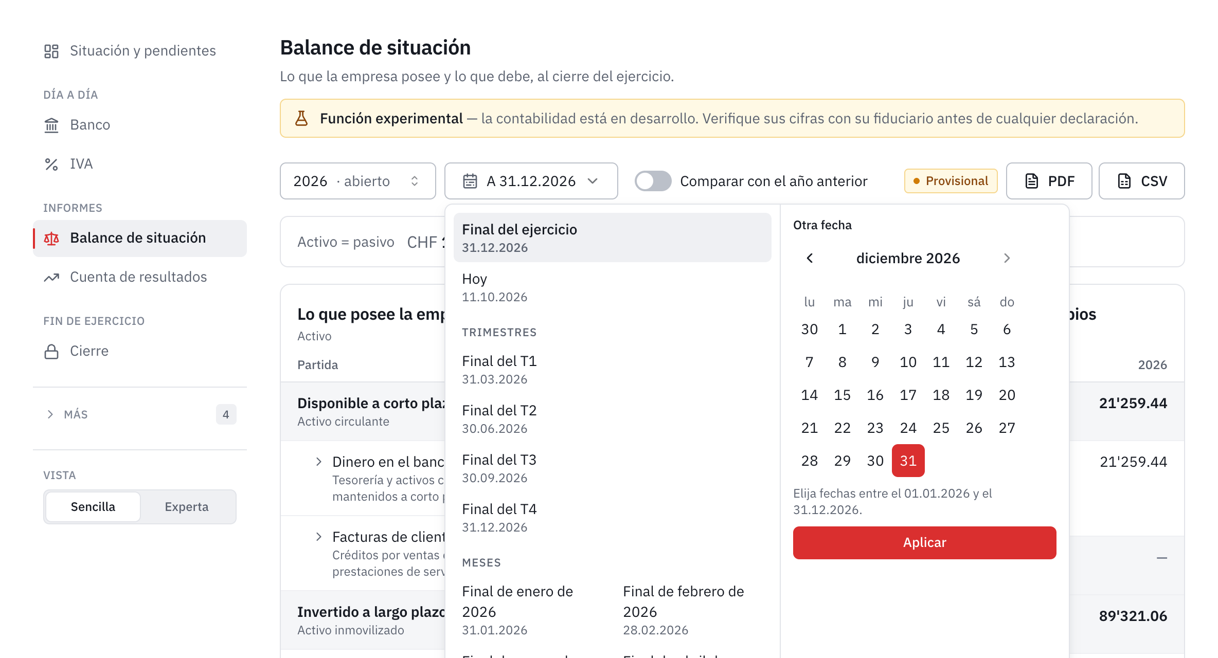 La elección de la fecha del balance: final del ejercicio, hoy, final de cada trimestre y de cada mes, u otra fecha en el calendario.