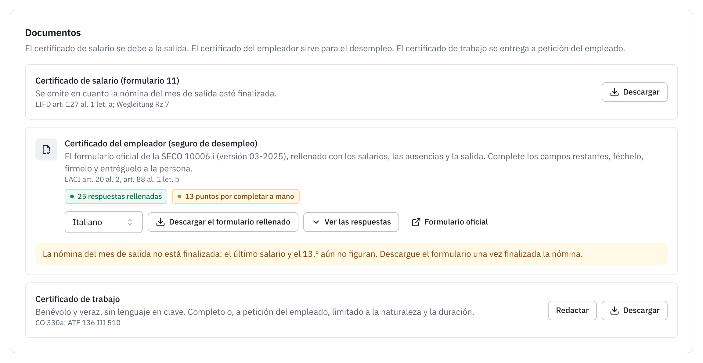 Los documentos de la salida: el certificado de salario, que se emite en cuanto la nómina de salida está finalizada, el certificado del empleador para el seguro de desempleo, el formulario oficial 10006 rellenado, y el certificado de trabajo.
