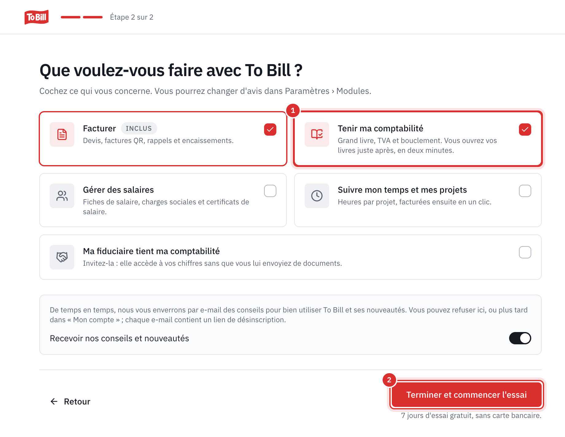 L’écran Que voulez-vous faire avec To Bill ? : Facturer inclus, Tenir ma comptabilité coché, les salaires, le temps et la fiduciaire, l’interrupteur Recevoir nos conseils et nouveautés activé, et le bouton Terminer et commencer l’essai.