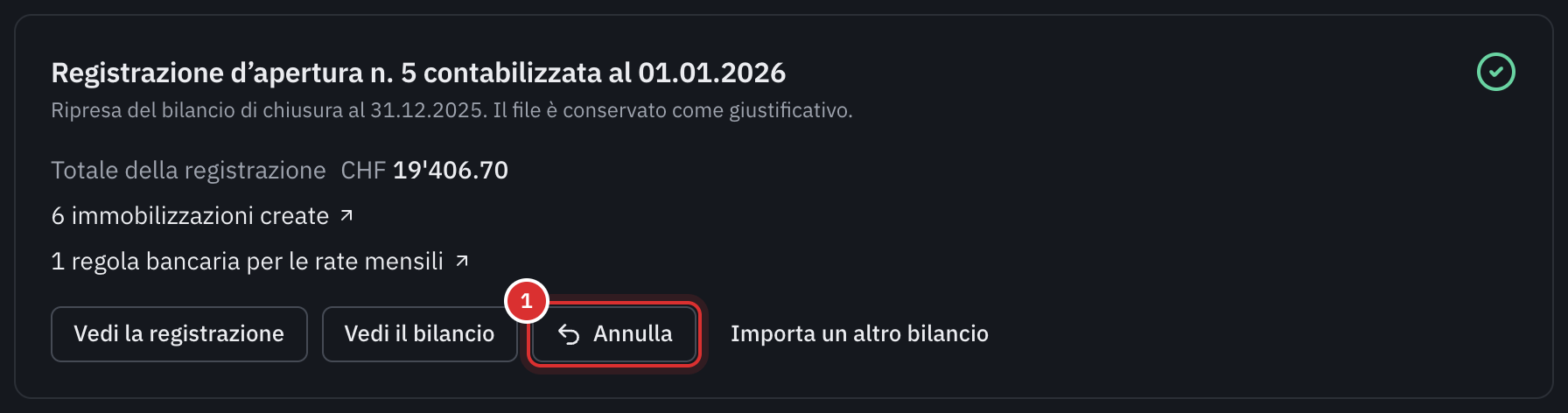 L’apertura contabilizzata: il numero e il totale della registrazione, sei immobilizzazioni e una regola bancaria create, e i pulsanti Vedi la registrazione, Vedi il bilancio e Annulla.