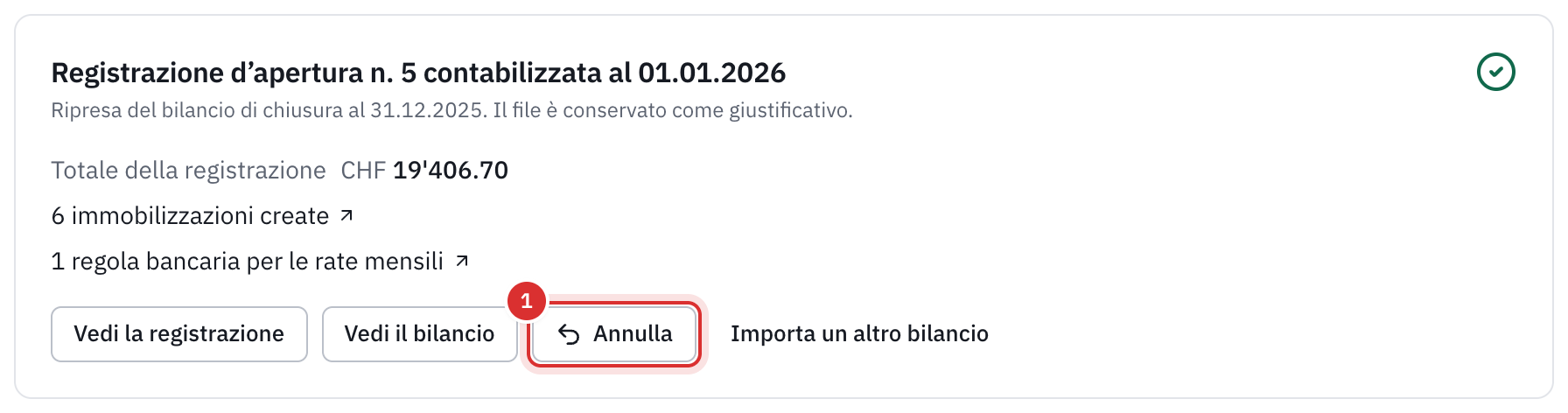 L’apertura contabilizzata: il numero e il totale della registrazione, sei immobilizzazioni e una regola bancaria create, e i pulsanti Vedi la registrazione, Vedi il bilancio e Annulla.