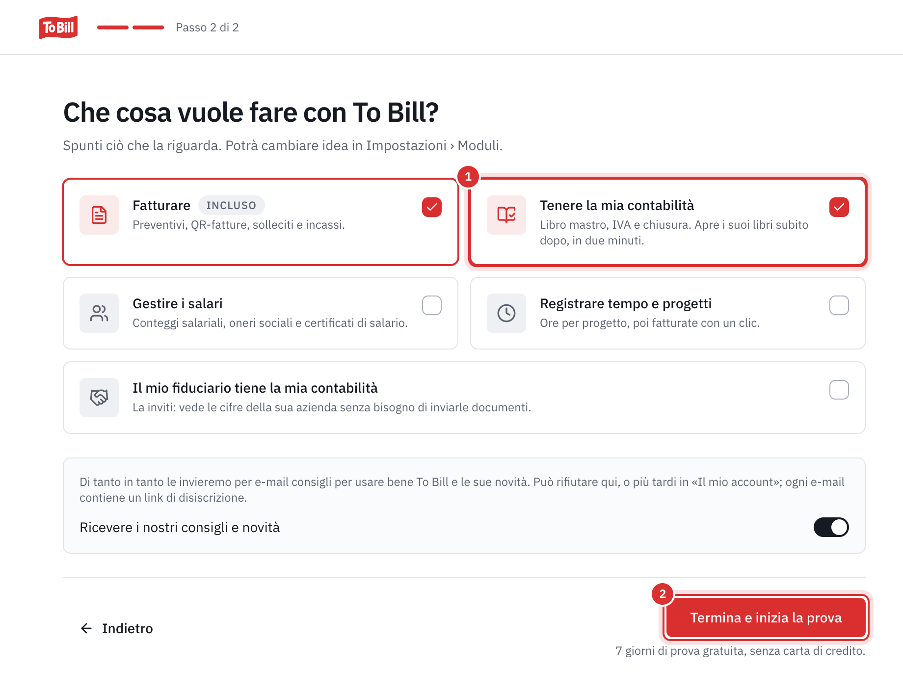 La schermata Che cosa vuole fare con To Bill?: Fatturare incluso, Tenere la mia contabilità spuntato, i salari, il tempo e la fiduciaria, l’interruttore Ricevere i nostri consigli e novità attivato, e il pulsante Termina e inizia la prova.