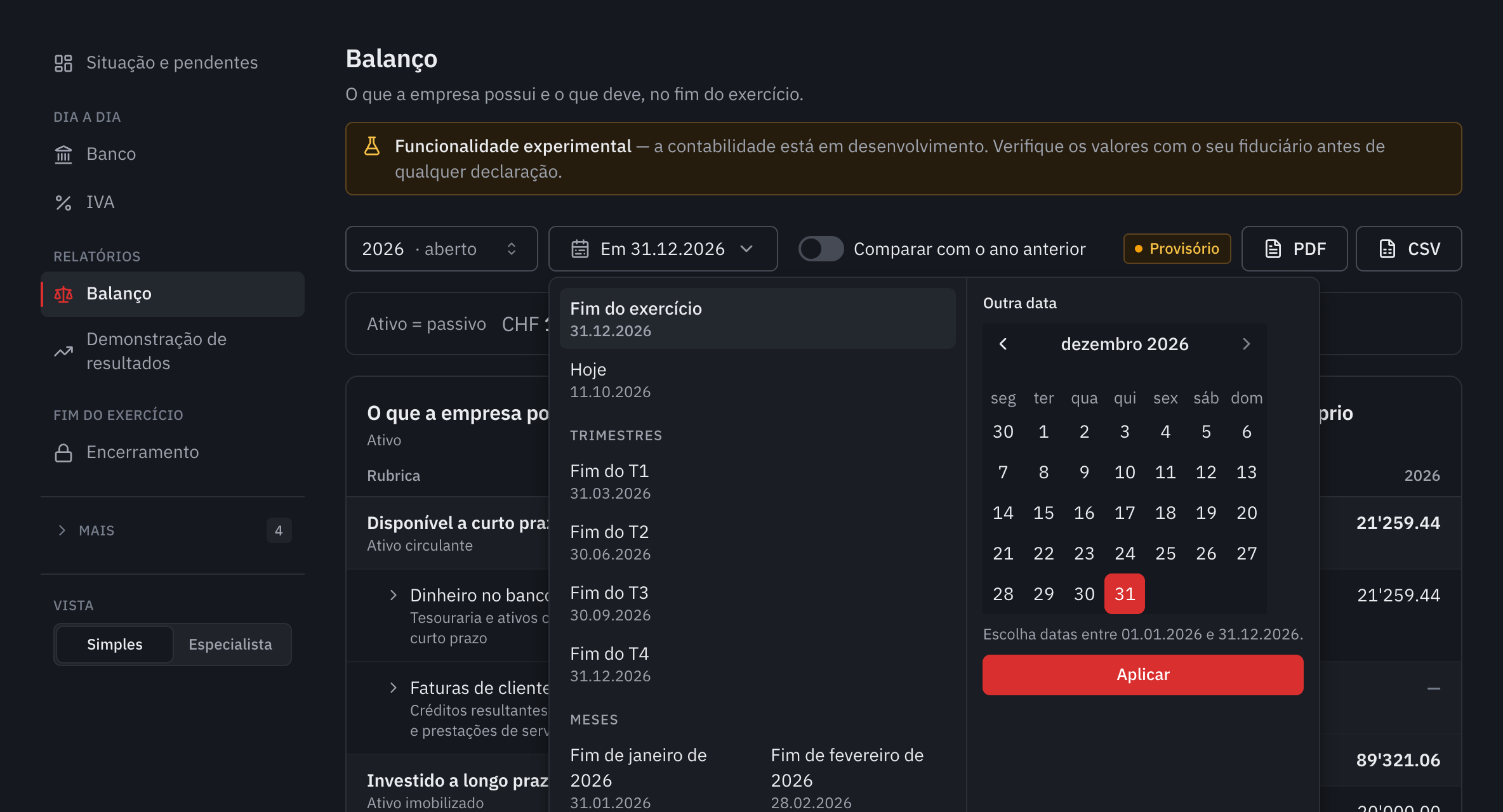 A escolha da data do balanço: fim do exercício, hoje, fim de cada trimestre e de cada mês, ou outra data no calendário.