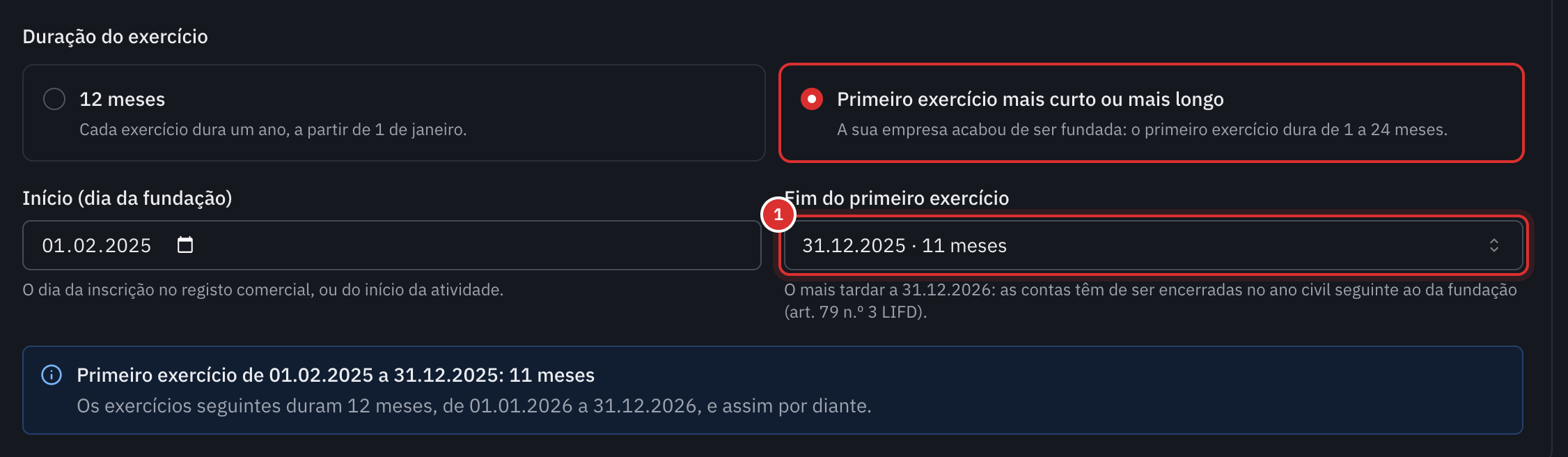 O seu primeiro exercício: Primeiro exercício mais curto ou mais longo escolhido, de 01.02.2025 a 31.12.2025, ou seja, 11 meses.