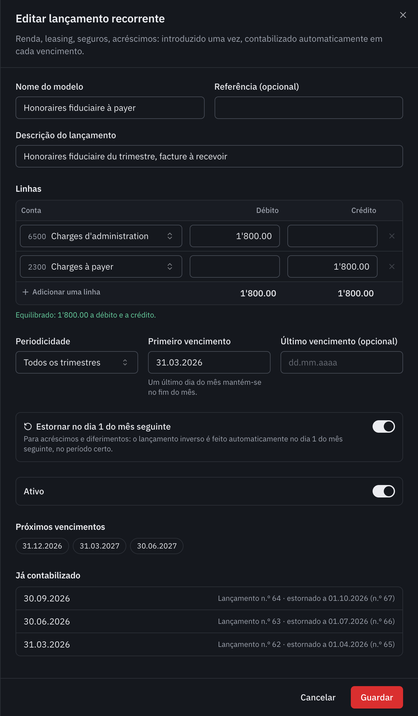 O lançamento recorrente de honorários do fiduciário a pagar: 6500 a débito, 2300 gastos a pagar a crédito, todos os trimestres, com o estorno no dia 1 do mês seguinte e os lançamentos já feitos.