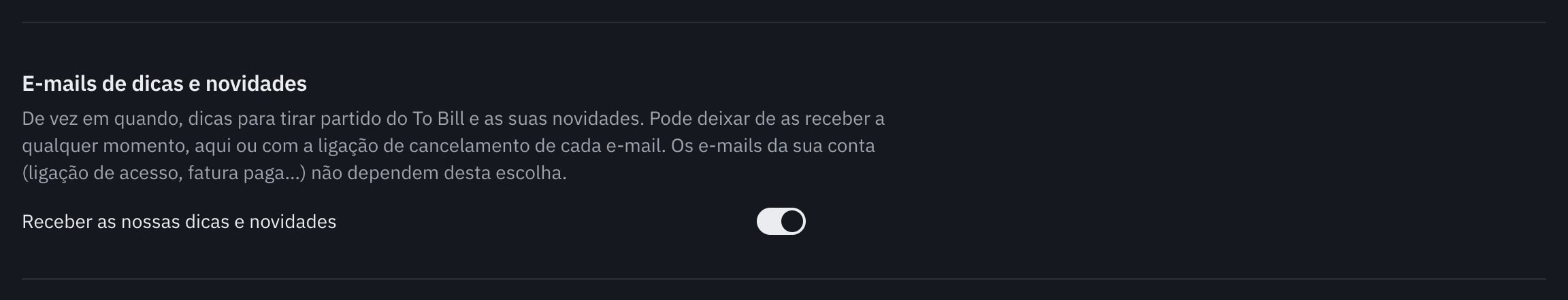A parte E-mails de dicas e novidades de A minha conta: o texto que a explica e o interruptor Receber as nossas dicas e novidades, ligado.