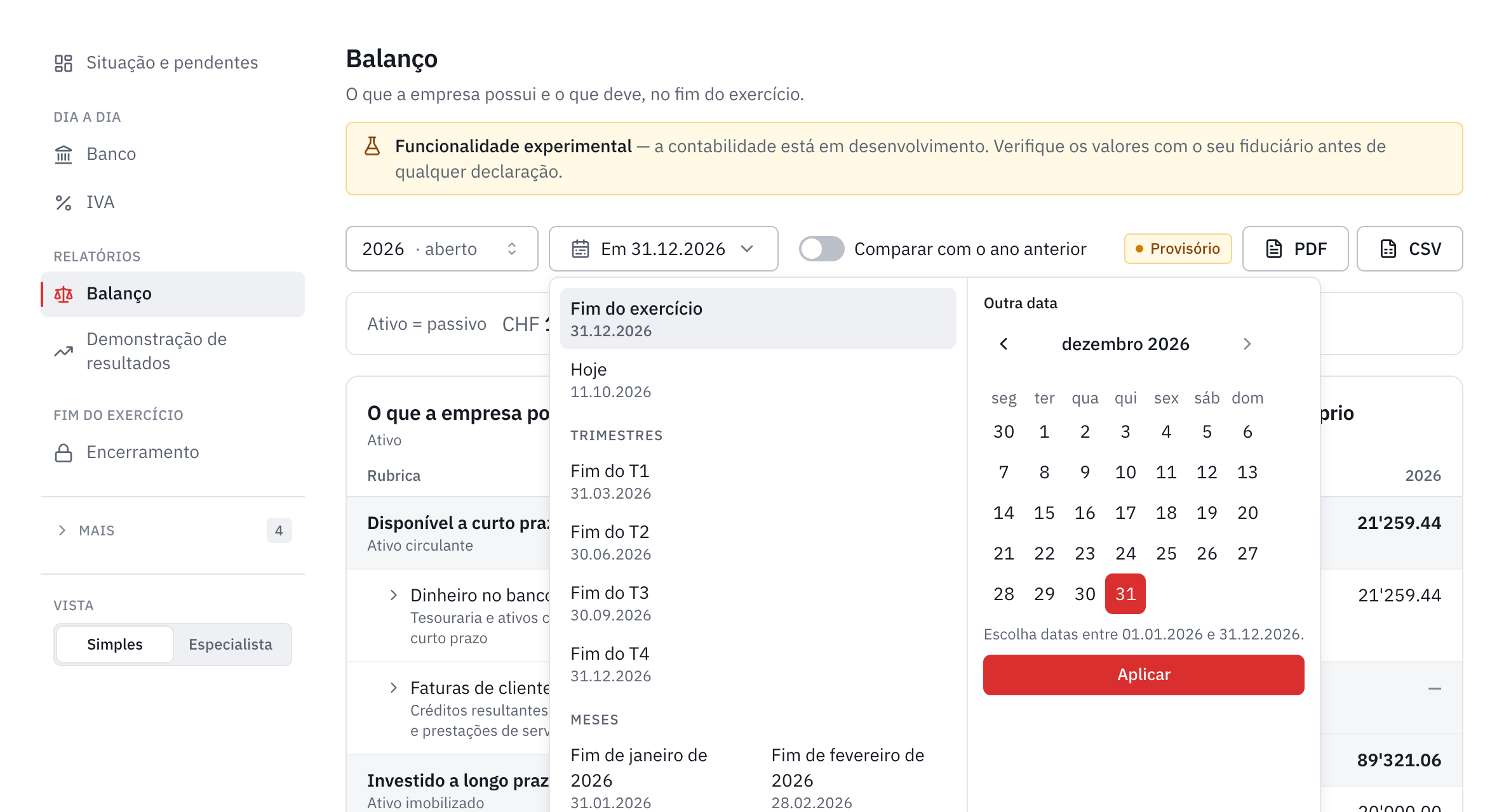A escolha da data do balanço: fim do exercício, hoje, fim de cada trimestre e de cada mês, ou outra data no calendário.