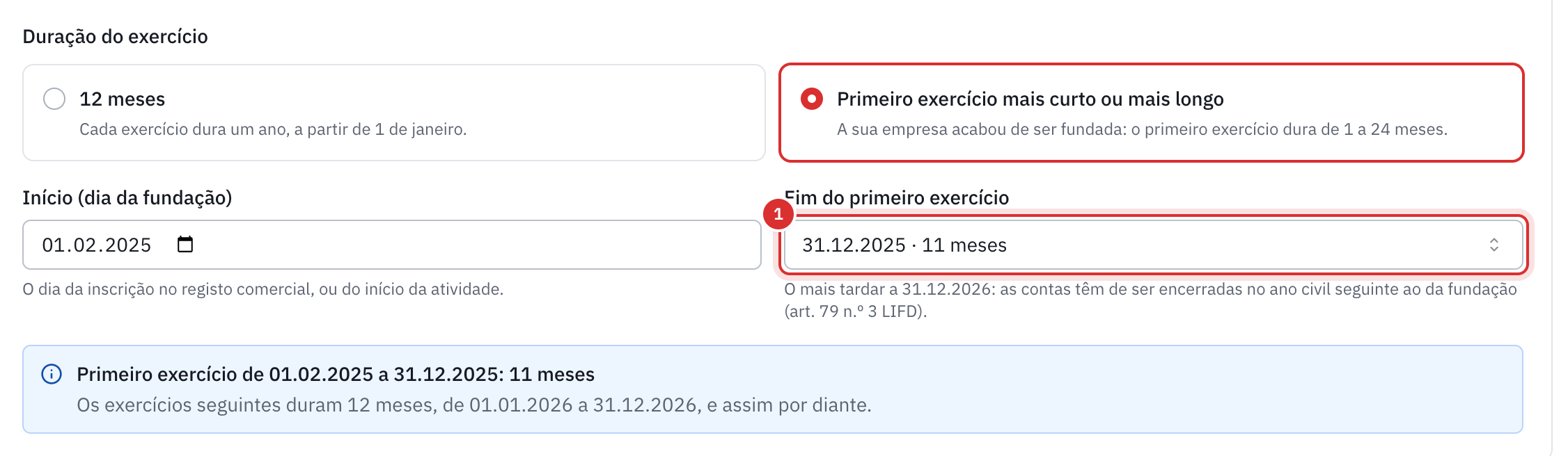 O seu primeiro exercício: Primeiro exercício mais curto ou mais longo escolhido, de 01.02.2025 a 31.12.2025, ou seja, 11 meses.