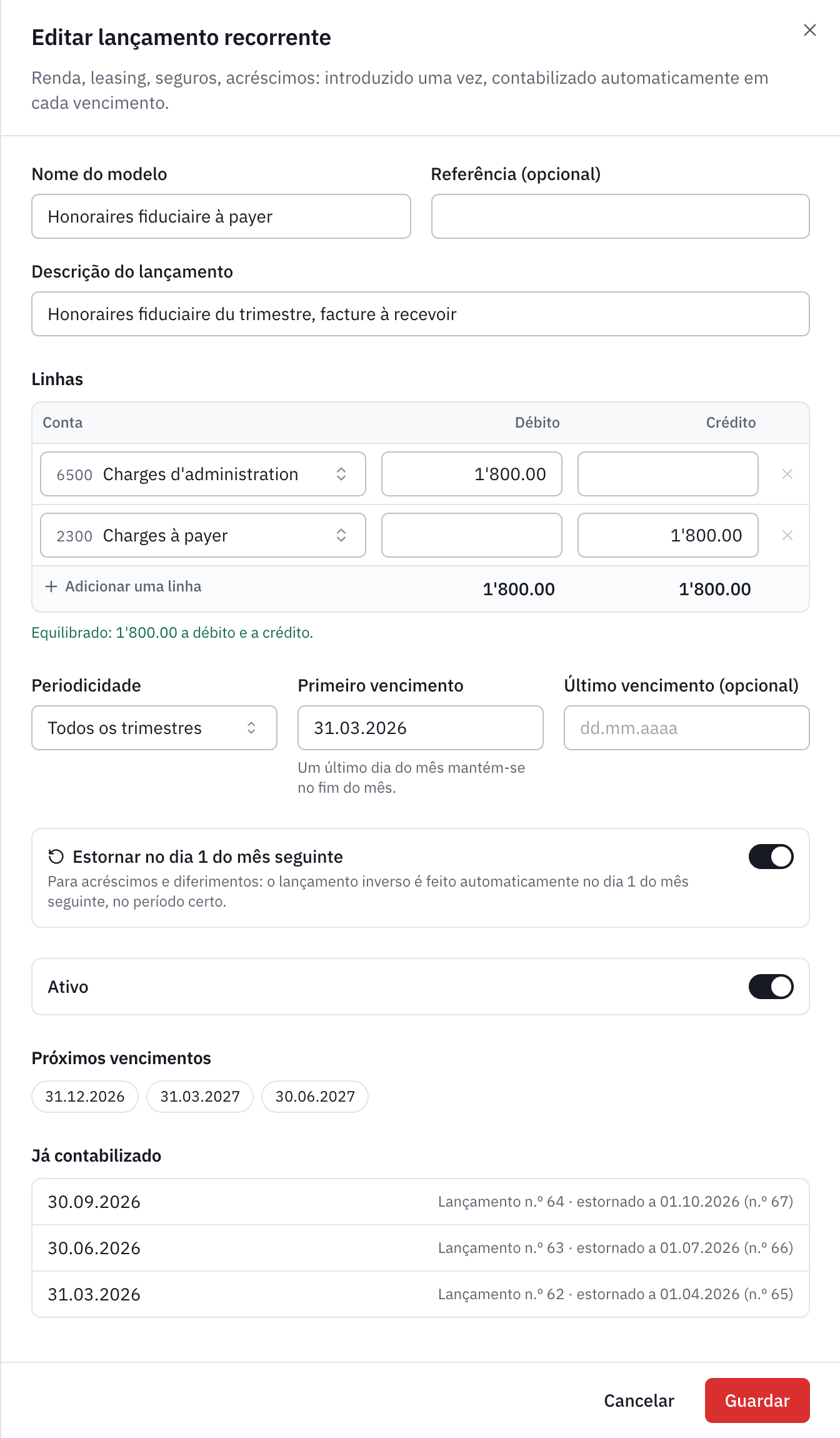 O lançamento recorrente de honorários do fiduciário a pagar: 6500 a débito, 2300 gastos a pagar a crédito, todos os trimestres, com o estorno no dia 1 do mês seguinte e os lançamentos já feitos.