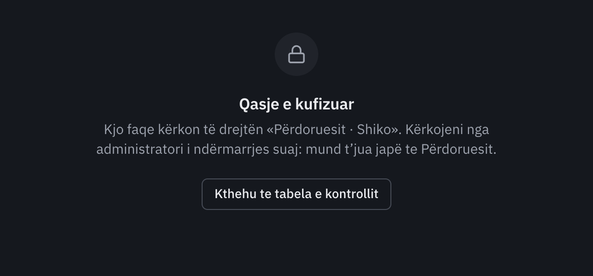 Faqja Qasje e kufizuar: kjo faqe kërkon të drejtën Përdoruesit · Shiko, që duhet kërkuar nga administratori i kompanisë, dhe butoni Kthehu te tabela e kontrollit.