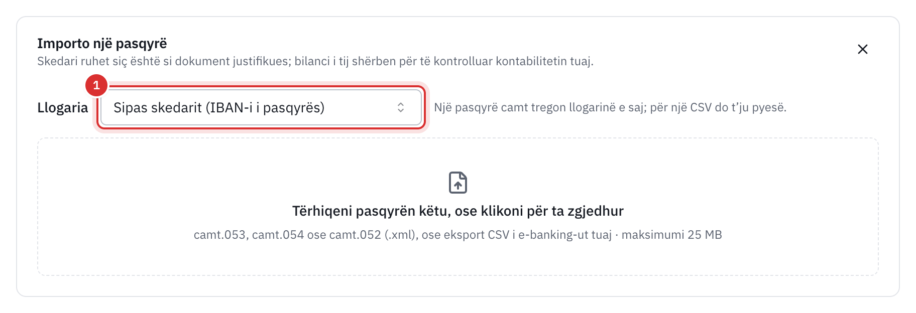 Korniza Importo një pasqyrë: zgjedhja e llogarisë, Sipas skedarit (IBAN-i i pasqyrës), dhe zona ku lëshohet skedari, camt.053, camt.054 ose camt.052, ose eksport CSV, maksimumi 25 MB.