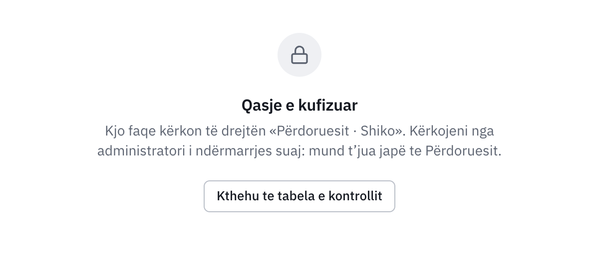 Faqja Qasje e kufizuar: kjo faqe kërkon të drejtën Përdoruesit · Shiko, që duhet kërkuar nga administratori i kompanisë, dhe butoni Kthehu te tabela e kontrollit.